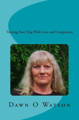 Training Your Dog With Love And Compassion