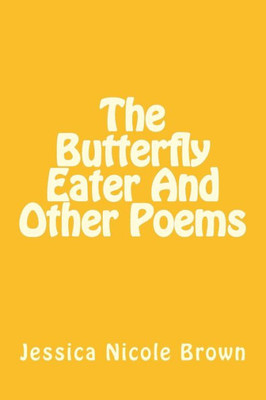 The Butterfly Eater And Other Poems