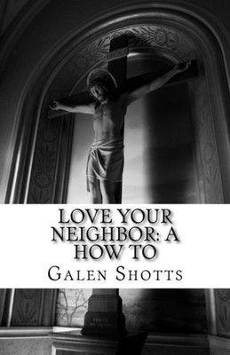 Love Your Neighbor: A How To