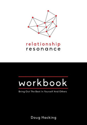 Relationship Resonance Workbook: Bring Out The Best In Yourself And Others