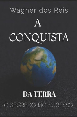 A Conquista Da Terra: O Segredo Do Sucesso De Josué (Portuguese Edition)