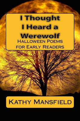 I Thought I Heard A Werewolf: Halloween Poems For Early Readers