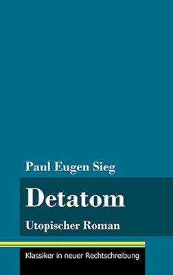 Detatom: Utopischer Roman (Band 128, Klassiker in neuer Rechtschreibung) (German Edition) - Hardcover