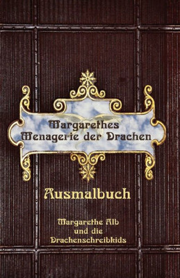Margarethes Menagerie Der Drachen: Das Ausmalbuch (German Edition)