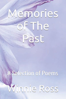 Memories Of The Past: A Selection Of Poems