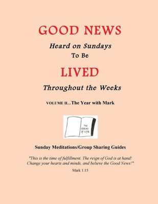 The Year With Mark: Good News Heard On Sundays To Be Lived Throughout The Weeks (Good News For Our Days)