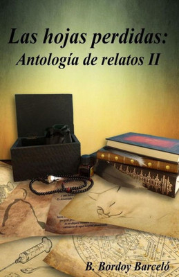 Las Hojas Perdidas: Antología De Relatos Ii (Spanish Edition)