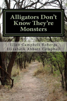 Alligators Don'T Know They'Re Monsters: A Memoir About Mental Illness