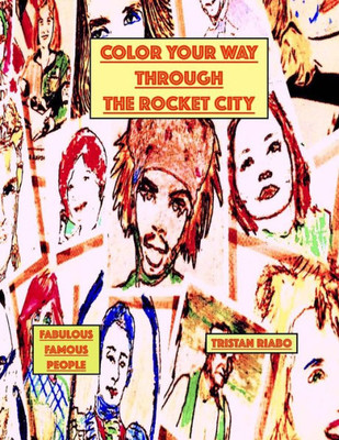 Color Your Way Through The Rocket City: Famous People, The Rocket City, Huntsville Alabama, Coloring Books