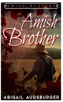 The Amish Brother: An Amish Mystery