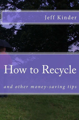 How To Recycle And Other Money-Saving Tips