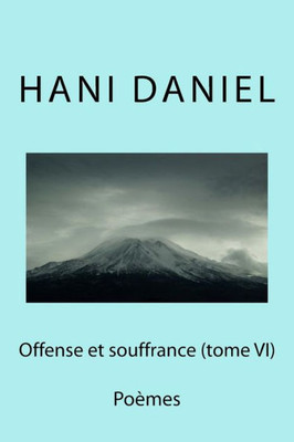 Offense Et Souffrance (Tome Vi): PoEmes (French Edition)