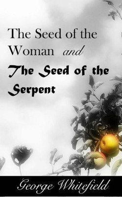 The Seed Of The Woman And The Seed Of The Serpent