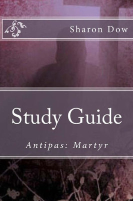 Study Guide: Antipas: Martyr (Study Guides)