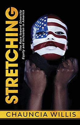 Stretching: The Race toward Diversity, Equity, and Inclusion in America - Paperback