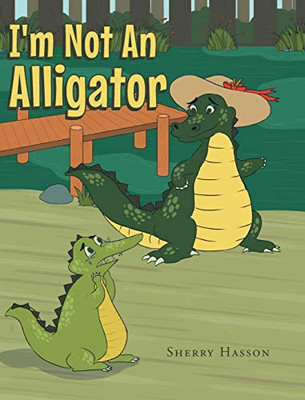 I'm Not An Alligator - Hardcover