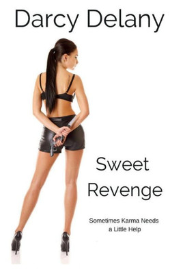 Sweet Revenge: Sometimes Karma Needs A Little Help