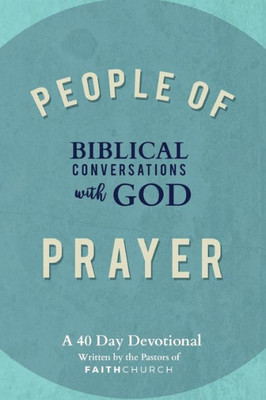 People Of Prayer: Biblical Conversations With God: Biblical Conversations With God