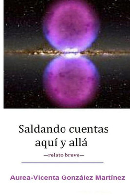 Saldando Cuentas Aqui Y Alla (Spanish Edition)