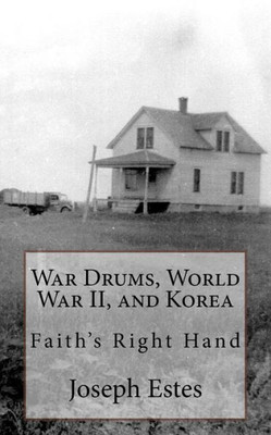 War Drums, World War Ii, And Korea: FaithS Right Hand