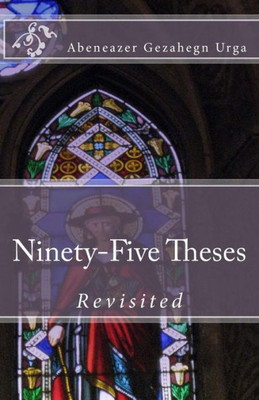 Ninety-Five Theses Revisited