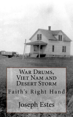 War Drums, Viet Nam And Desert Storm: FaithS Right Hand