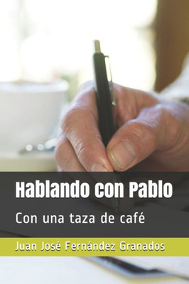 Hablando Con Pablo: Con Una Taza De Café (Spanish Edition)