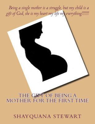 The Gift Of Being A Mother For The First Time