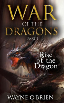Rise Of The Dragon (War Of The Dragons)