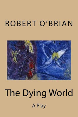 The Dying World: A Play