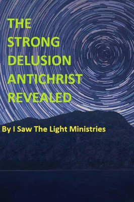 The Strong Delusion Antichrist Revealed