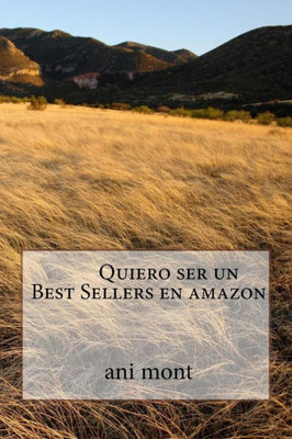 Quiero Ser Un Best Sellers En Amazon (Spanish Edition)