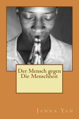 Der Mensch Gegen Die Menschheit (German Edition)