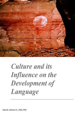 Culture And Its Influence On The Development Of Language: Culture And Its Influence On The Development Of Language