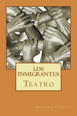 Teatro: "Los Inmigrantes" (Spanish Edition)