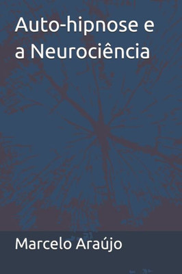 Auto-Hipnose E A Neurociência (Portuguese Edition)