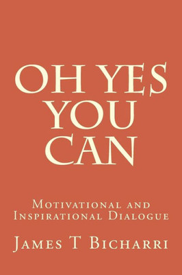 Oh Yes You Can: Motivational And Inspirational Dialogue