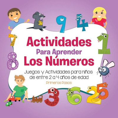 Actividades Para Aprender Los Números: Juegos Y Actividades Para Ninos De Entre 2 A 4 Anos De Edad (3) (Primeros Pasos) (Spanish Edition)