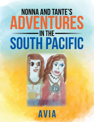 Nonna And Tante'S Adventures In The South Pacific