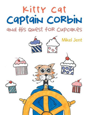 Kitty Cat Captain Corbin And His Quest For Cupcakes