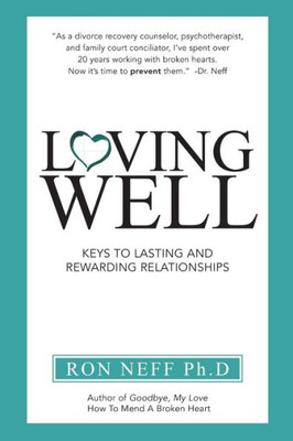 Loving Well: Keys To Lasting And Rewarding Relationships