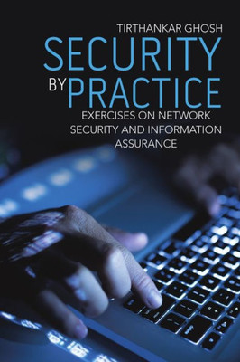 Security By Practice: Exercises On Network Security And Information Assurance