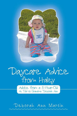 Daycare Advice From Haley: Advice From A 5-Year-Old