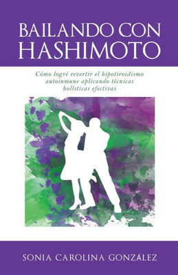 Bailando Con Hashimoto (Spanish Edition)