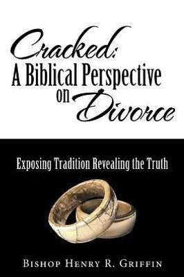 Cracked: A Biblical Perspective On Divorce
