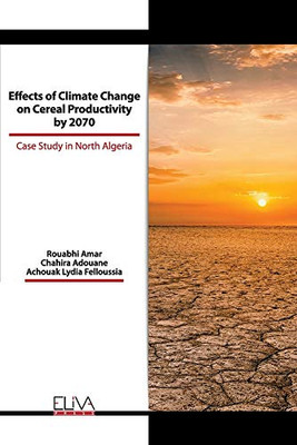 EFFECTS OF CLIMATE CHANGE ON CEREAL PRODUCTIVITY BY 2070: CASE STUDY IN NORTH ALGERIA