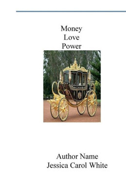 Money Love Power And Royalty: A Real Princess Jessica Carol White - Poetry