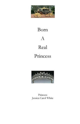 Born A Real Princess: Jessica Carol White