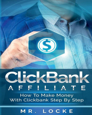 Clickbank Affiliate: How To Make Money With Clickbank Step By Step: