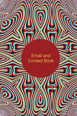 Email And Contact Book: Contact Book For Birthdays, Addresses, Phone Numbers And Email, Alphabetical Organizer Journal Notebook For, Women, Men, Girls, Teens